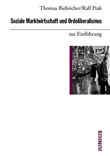 Soziale Marktwirtschaft Und Ordoliberalismus Zur Einfuhrung - Thomas Biebricher