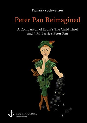 9783960670124: Peter Pan Reimagined. A Comparison of Brom's The Child Thief and J. M. Barrie's Peter Pan