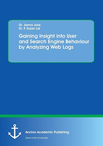 Imagen de archivo de Gaining Insight into User and Search Engine Behaviour by Analyzing Web Logs a la venta por Lucky's Textbooks