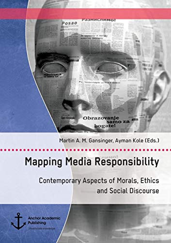 Beispielbild fr Mapping Media Responsibility. Contemporary Aspects of Morals, Ethics and Social Discourse zum Verkauf von Buchpark