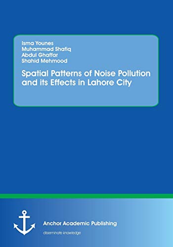 Beispielbild fr Spatial Patterns of Noise Pollution and its Effects in Lahore City zum Verkauf von Chiron Media