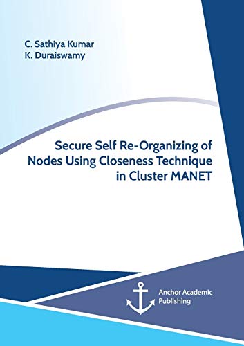 Stock image for Secure Self Re-Organizing of Nodes Using Closeness Technique in Cluster MANET for sale by Books Puddle