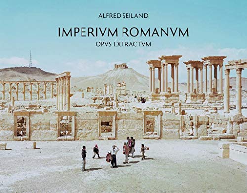 9783960700067: Alfred Seiland: Imperium Romanum Opus Extractum I