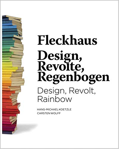 Fleckhaus : Design/Revolte/Regenbogen - Hans-Michael Koetzle