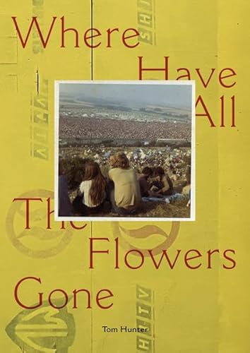 Beispielbild fr Tom Hunter: Where Have All the Flowers Gone zum Verkauf von GreatBookPrices
