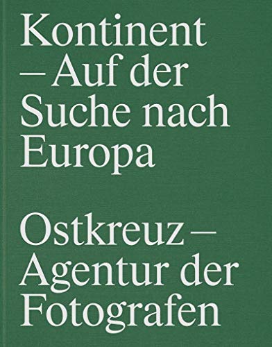 Stock image for Kontinent - Auf der Suche nach Europa: OSTKREUZ - Agentur der Fotografen for sale by medimops