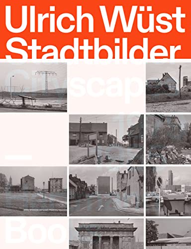 9783960700791: Ulirch WUst Cityscapes /anglais/allemand: Stadtbilder / Cityscapes 1979 - 1985