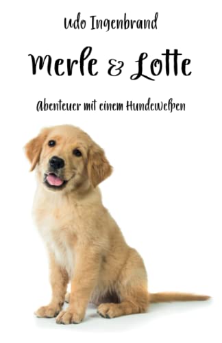 Beispielbild fr Merle & Lotte: Abenteuer mit einem Hundewelpen zum Verkauf von medimops