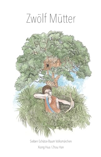 Stock image for 12 Mtter: Sieben-Schtze-Baum Volksmrchen - Ein chinesisches Mrchen for sale by GreatBookPrices