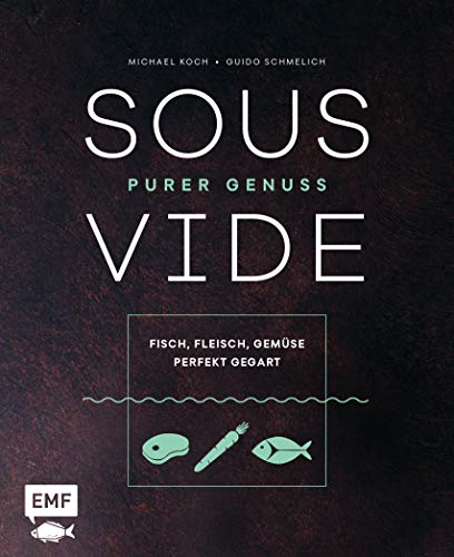 Stock image for Sous-Vide ? Purer Genuss: Fisch, Fleisch, Gemse perfekt gegart for sale by medimops