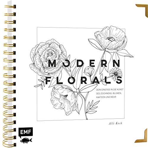 9783960931119: Modern Florals - Dein Einstieg in die Kunst des Zeichnens: Blumen, Kakteen und mehr: Veredelt mit hochwertiger Gold-Spiralbindung und Schmuckkanten