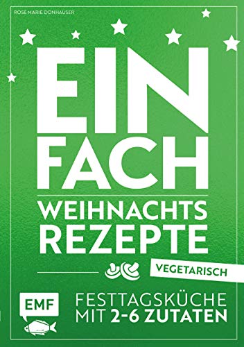 Beispielbild fr Einfach Weihnachtsrezepte ? vegetarisch: Festtagskche mit 2-6 Zutaten zum Verkauf von medimops