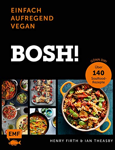 Stock image for Bosh! einfach - aufregend - vegan - Der Sunday-Times-#1-Bestseller: G nn dir!  ber 140 Soulfood-Rezepte for sale by AwesomeBooks