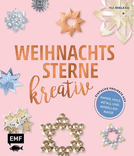 Beispielbild fr Weihnachtssterne kreativ!: Einfache Projekte aus Papier, Holz, Metall und Modelliermasse zum Verkauf von medimops