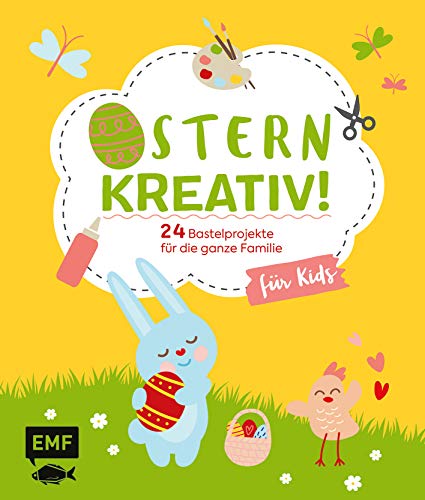 Beispielbild fr Ostern kreativ! ? fr Kids: 24 Bastelprojekte fr die ganze Familie ? Osterkarten, Frhlingsdeko, Stoffhase und Co. zum Verkauf von medimops