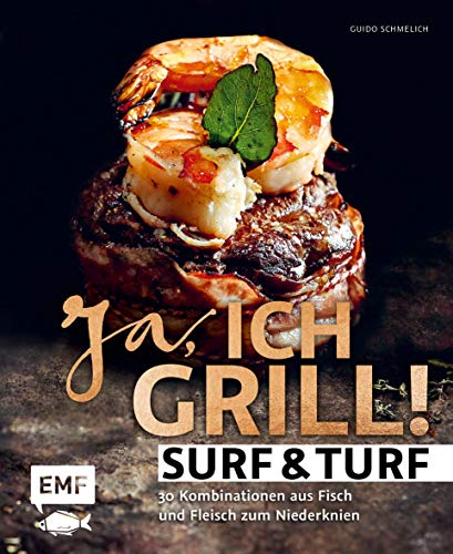 9783960936954: Ja, ich grill - Surf and Turf: 30 Kombinationen aus Fisch und Fleisch zum Niederknien