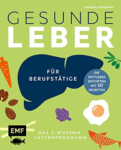 9783960937074: Gesunde Leber - Das 2-Wochen-Fastenprogramm fr Berufsttige: Die Fettleber entgiften mit 50 Rezepten