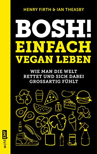 Stock image for Bosh! Einfach vegan leben: Wie man die Welt rettet und sich dabei groartig fhlt for sale by Ammareal