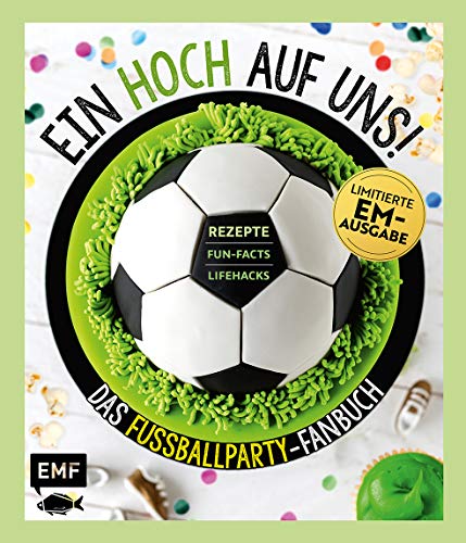 Beispielbild fr Ein Hoch auf uns! Das Fuballparty-Fanbuch ? Limitierte EM-Ausgabe: Rezepte, Fun-Facts und Lifehacks zum Verkauf von medimops