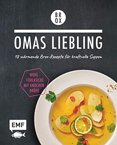 Stock image for Omas Liebling ? 18 wrmende Brox-Rezepte fr kraftvolle Suppen: Wohlfhlkche mit Knochenbrhe ? Lebe nachhaltig! for sale by medimops
