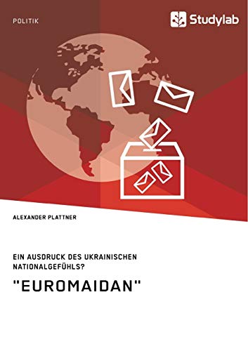 Beispielbild fr Euromaidan. Ein Ausdruck des ukrainischen Nationalgef?hls? (German Edition) zum Verkauf von Majestic Books