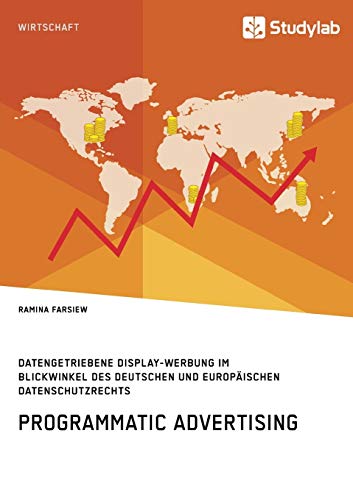 Beispielbild fr Programmatic Advertising. Datengetriebene Display-Werbung im Blickwinkel des deutschen und europischen Datenschutzrechts zum Verkauf von medimops