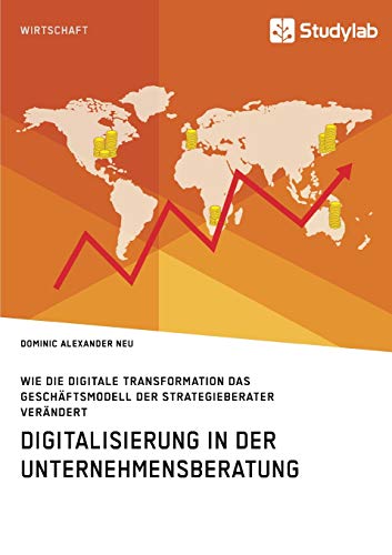 Beispielbild fr Digitalisierung in der Unternehmensberatung. Wie die digitale Transformation das Geschftsmodell der Strategieberater verndert zum Verkauf von medimops