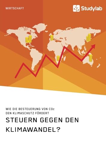 Beispielbild fr Steuern gegen den Klimawandel? Wie die Besteuerung von CO2 den Klimaschutz frdert zum Verkauf von medimops