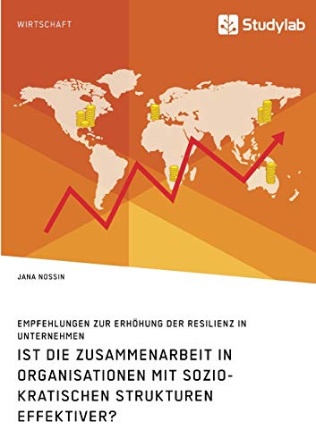 Beispielbild fr Ist die Zusammenarbeit in Organisationen mit soziokratischen Strukturen effektiver? Empfehlungen zur Erhhung der Resilienz in Unternehmen zum Verkauf von medimops