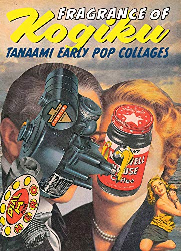 Stock image for Keiichi Tanaami: Early Pop Collages, Fragrance of Kogiku for sale by Save With Sam