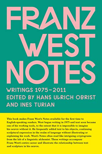 Beispielbild fr Franz West Notes: Writings 1975 - 2011 zum Verkauf von Monster Bookshop