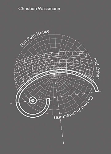 Stock image for Christian Wassmann: Sun Path House and other Cosmic Architectures (English) for sale by Antiquariat UEBUE
