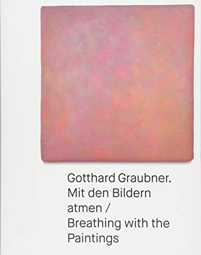 Stock image for Gotthard Graubner: Mit den Bildern atmen / Breathing with the Paintings for sale by Revaluation Books