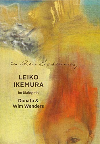 Stock image for Im Altelier Liebermann: Leiko Ikemura im Dialog mit Donata & Wim Wenders for sale by Revaluation Books
