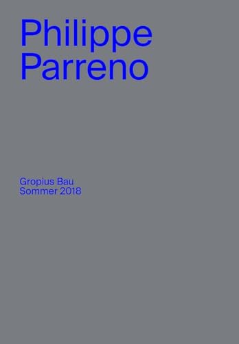 Stock image for Philippe Parreno: Gropius Bau Sommer 2018 for sale by Midtown Scholar Bookstore