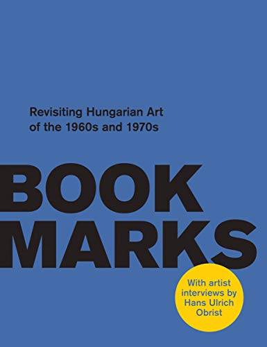 Stock image for Book Marks: Revisiting the Hungarian Art of the 1960s and 1970s: Artist Interviews by Hans Ulrich Obrist for sale by Midtown Scholar Bookstore