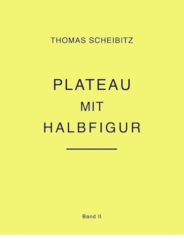 Stock image for Thomas Scheibitz. Plateau mit Halbfigur. Band II: Ausst. Kat. KINDL, Zentrum fr zeitgenssische Kunst, Berlin, 2018 / 2019 for sale by medimops