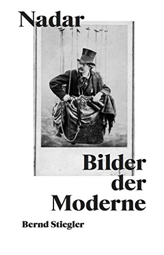 9783960984832: Bernd Stiegler. Nadar. Bilder der Moderne