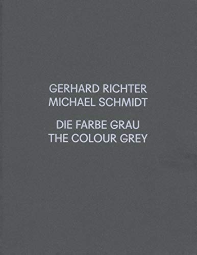 Beispielbild fr Gerhard Richter / Michael Schmidt: Die Farbe Grau / The colour grey (German/English) zum Verkauf von Antiquariat UEBUE