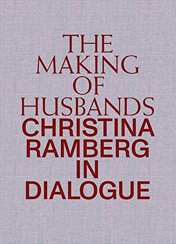 Imagen de archivo de Making of Husbands. Christina Ramberg in Dialogue: Ausst. Kat. KW Institute for Contemporary Art, Berlin, 2019. 49 Nord 6 Est - Frac Lorraine, Metz, . for Contemporary Art, Gateshead, (UK) 2020 a la venta por Revaluation Books