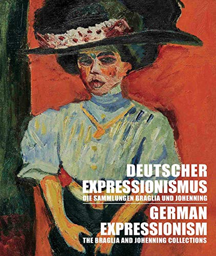 Stock image for Deutscher expressionismus / German Expressionism: Die Sammlungen BRaglia und Johennning / The Braglia and Johenning Collections for sale by Revaluation Books