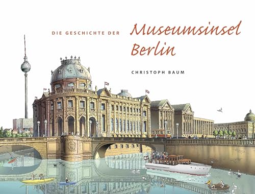 Beispielbild fr Die Geschichte der Museumsinsel Berlin zum Verkauf von Blackwell's