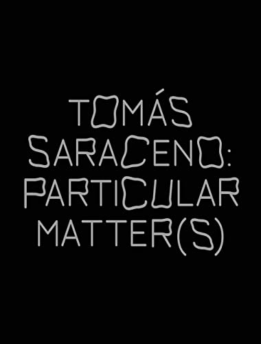 Stock image for Tomas Saraceno: Particular Matter(s) for sale by PBShop.store US