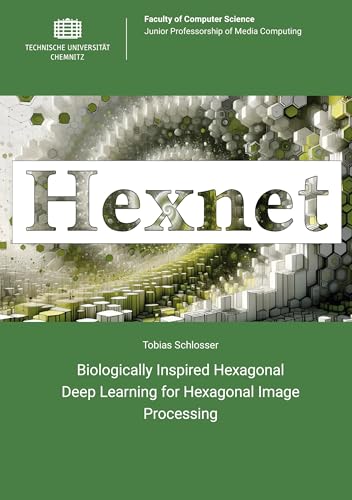 9783961002139: Biologically Inspired Hexagonal Deep Learning for Hexagonal Image Processing
