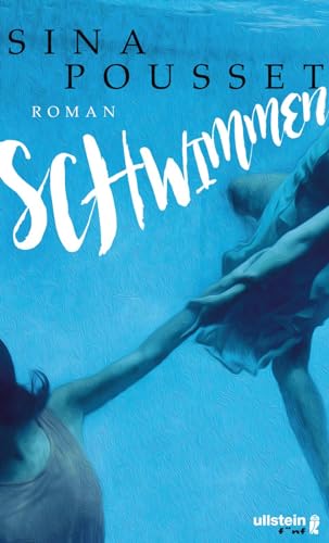 Schwimmen: Roman - Pousset, Sina