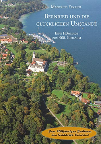 Beispielbild fr Bernried und die glcklichen Umstnde: Eine Hommage zum 900. Jubilum zum Verkauf von medimops