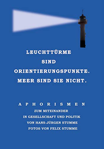 9783961038350: Leuchttrme sind Orientierungspunkte. Meer sind sie nicht.: Aphorismen