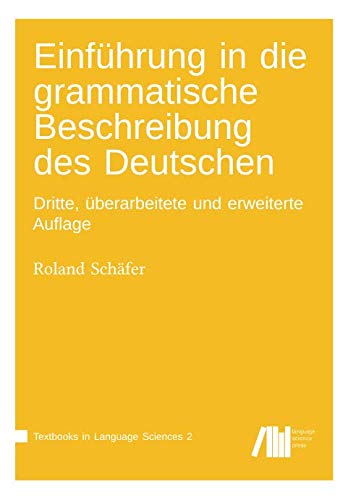 Stock image for Einfhrung in die grammatische Beschreibung des Deutschen: Dritte, berarbeitete und erweiterte Auflage (Textbooks in Language Science) (German Edition) for sale by GF Books, Inc.