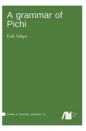 Beispielbild fr A grammar of Pichi (Studies in Diversity Linguistics) Yakpo, Kofi zum Verkauf von online-buch-de