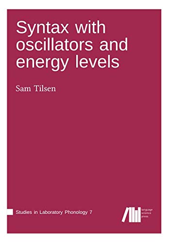 Stock image for Syntax with oscillators and energy levels (Studies in Laboratory Phonology) for sale by Revaluation Books